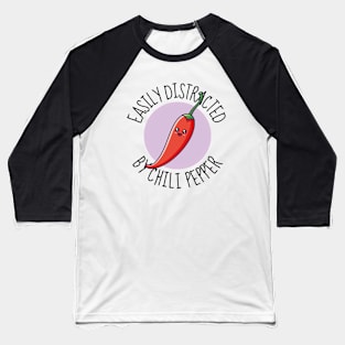 Easily Distracted By Chili Pepper Funny Baseball T-Shirt